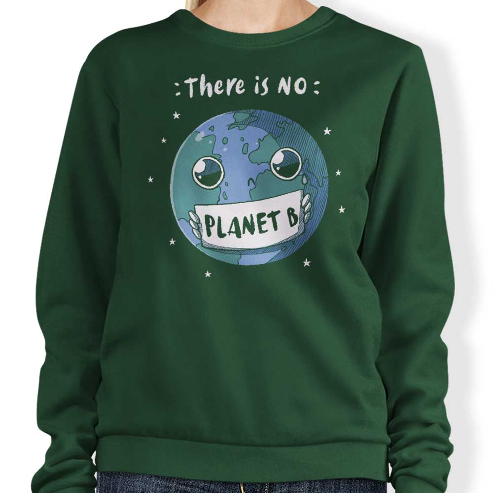 No Planet B - Sweatshirt