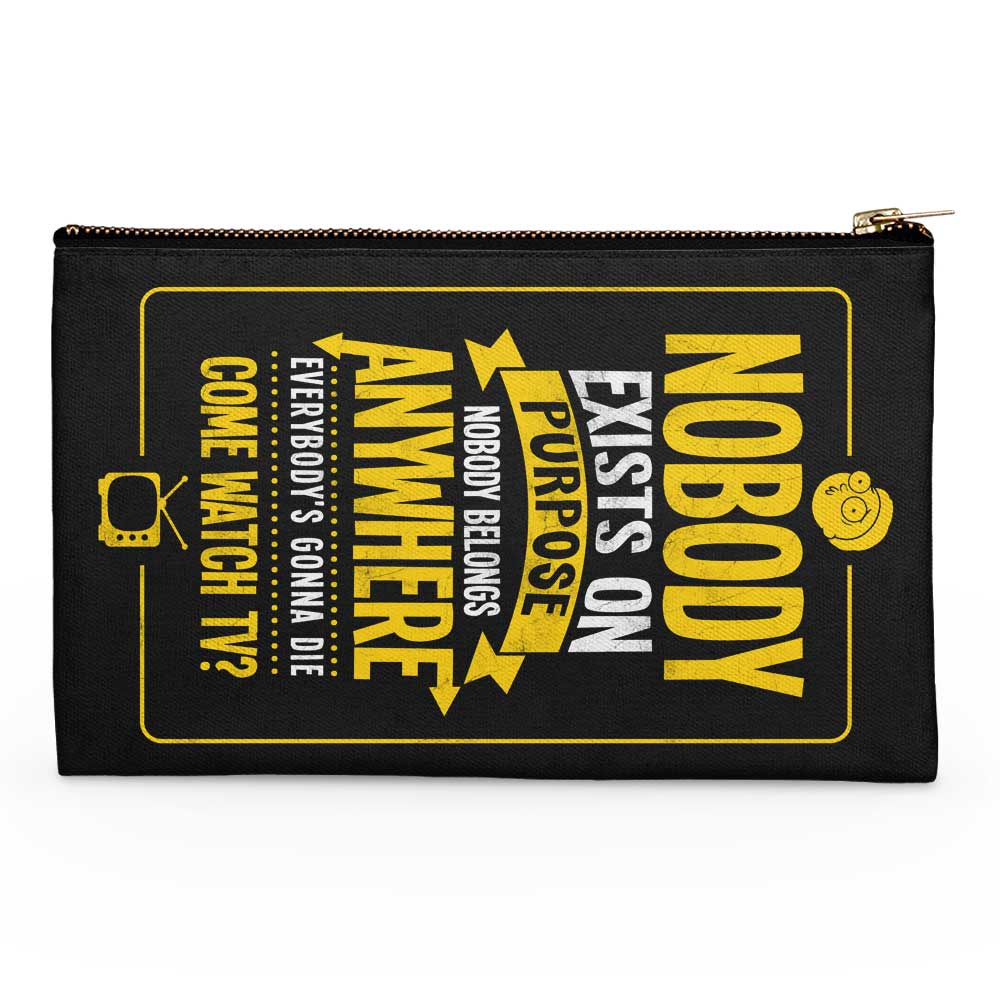 Nobody Exists on Purpose - Accessory Pouch