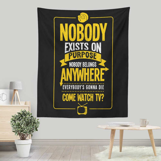 Nobody Exists on Purpose - Wall Tapestry