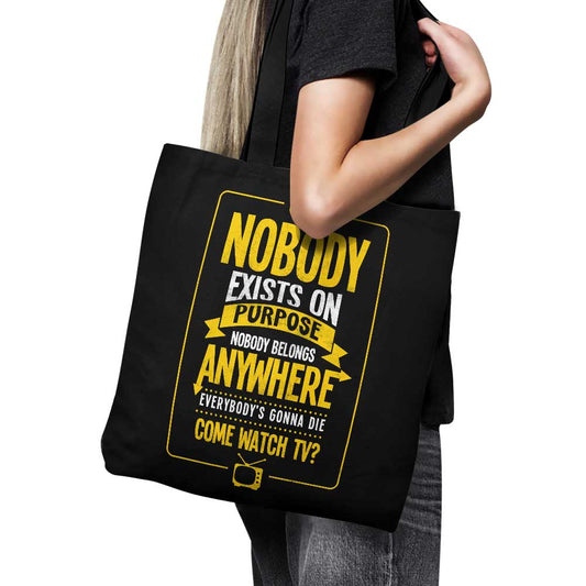 Nobody Exists on Purpose - Tote Bag