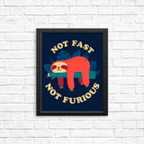 Not Fast, Not Furious - Posters & Prints
