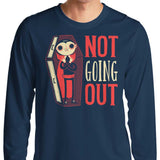 Not Going Out - Long Sleeve T-Shirt