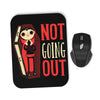 Not Going Out - Mousepad