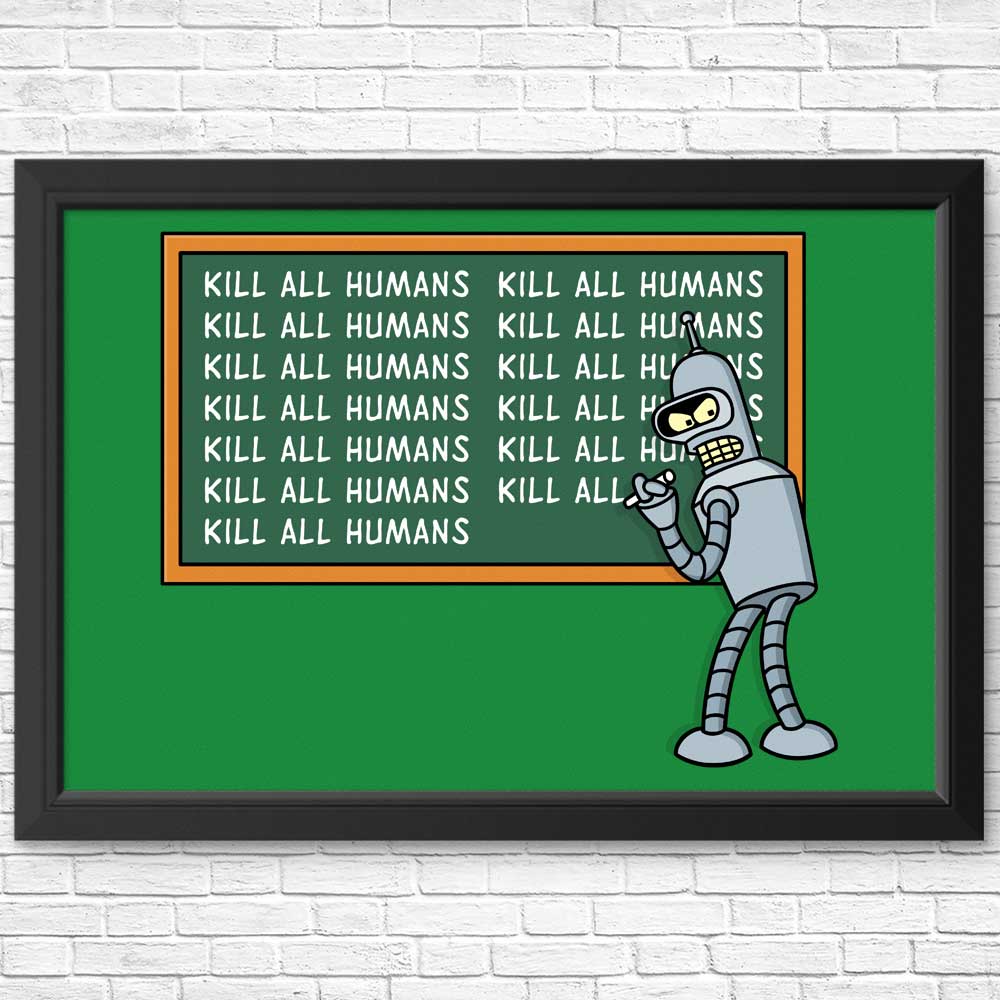 Not Kill All Humans - Posters & Prints