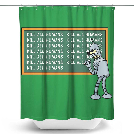 Not Kill All Humans - Shower Curtain