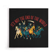 Not the End of the World - Canvas Print