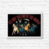 Not the End of the World - Posters & Prints