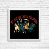Not the End of the World - Posters & Prints
