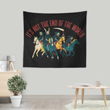 Not the End of the World - Wall Tapestry