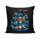 Not Today - Throw Pillow