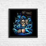 Not Today - Posters & Prints