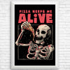 Pizza Keeps Me Alive - Posters & Prints