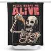 Pizza Keeps Me Alive - Shower Curtain