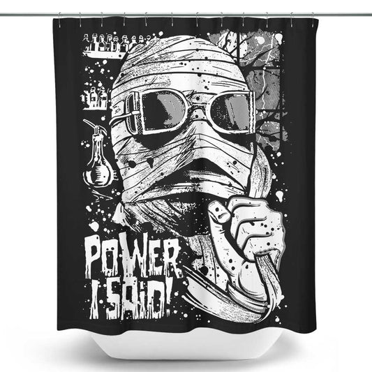Power, I Said - Shower Curtain