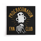 Procrastination Fan Club - Canvas Print
