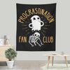 Procrastination Fan Club - Wall Tapestry