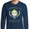 Remember to Exorcise - Long Sleeve T-Shirt