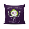 Remember to Exorcise - Throw Pillow