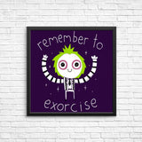Remember to Exorcise - Posters & Prints