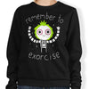 Remember to Exorcise - Sweatshirt