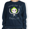 Remember to Exorcise - Sweatshirt