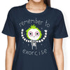Remember to Exorcise - Women's Apparel
