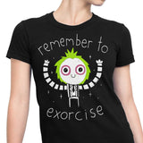 Remember to Exorcise - Women's Apparel