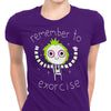 Remember to Exorcise - Women's Apparel