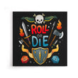 Roll or Die - Canvas Print