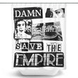 Save the Empire - Shower Curtain
