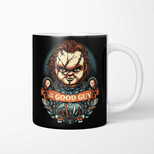 Say Hi to the Good Guy - Mug