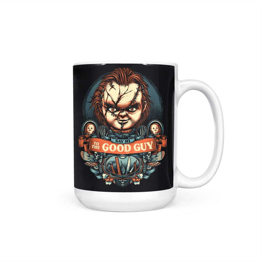 Say Hi to the Good Guy - Mug