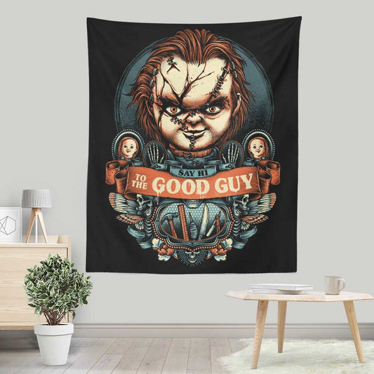 Say Hi to the Good Guy - Wall Tapestry