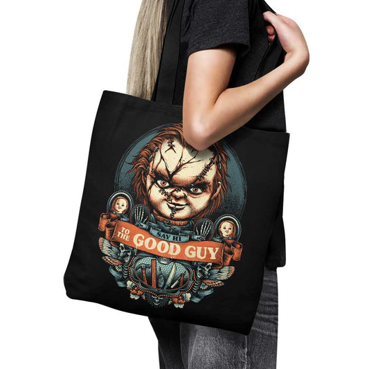 Say Hi to the Good Guy - Tote Bag