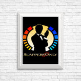 Slappers Only - Posters & Prints