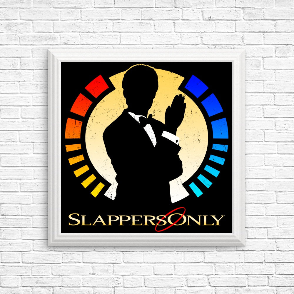 Slappers Only - Posters & Prints