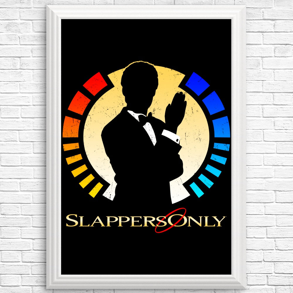 Slappers Only - Posters & Prints