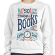 So Many Books - Sweatshirt