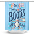 So Many Books - Shower Curtain