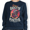 Stay Bloody Positive - Sweatshirt