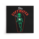 Stay Coffinated - Canvas Print