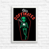 Stay Coffinated - Posters & Prints