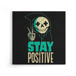 Stay Positive - Canvas Print