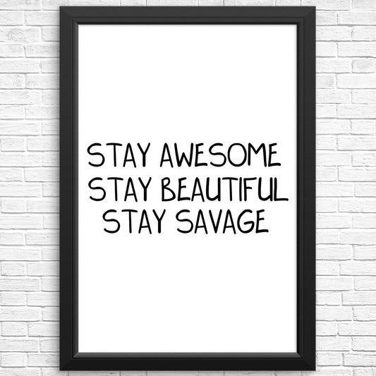 Stay Savage - Posters & Prints