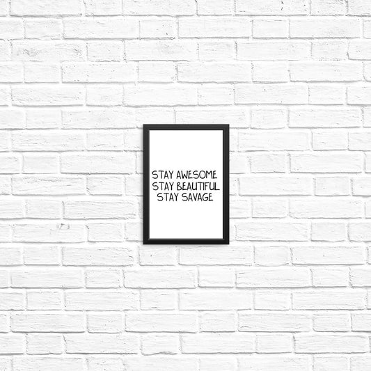 Stay Savage - Posters & Prints