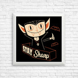 Stay Sharp - Posters & Prints