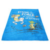 Strong is the Force, Of Course - Fleece Blanket