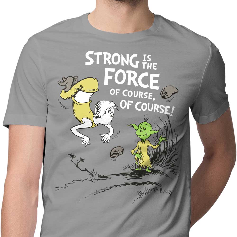 Strong is the Force, Of Course - Men's Apparel