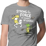 Strong is the Force, Of Course - Men's Apparel