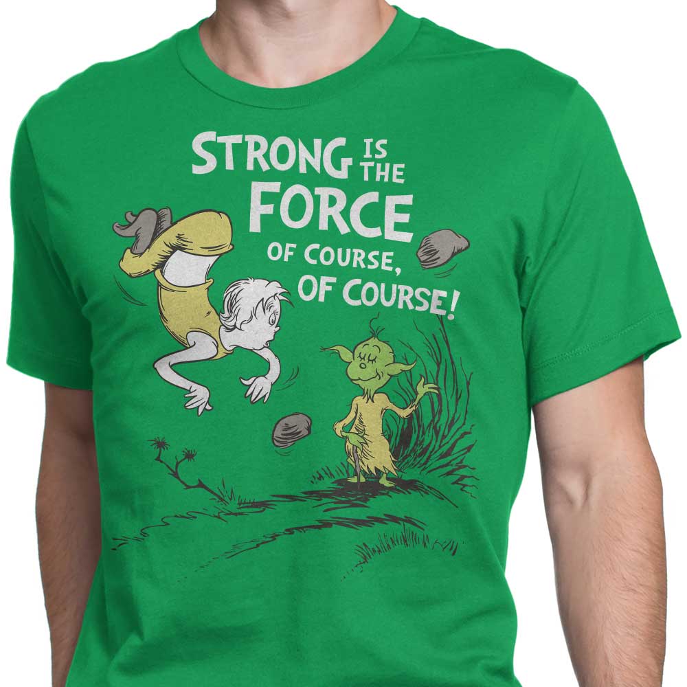 Strong is the Force, Of Course - Men's Apparel